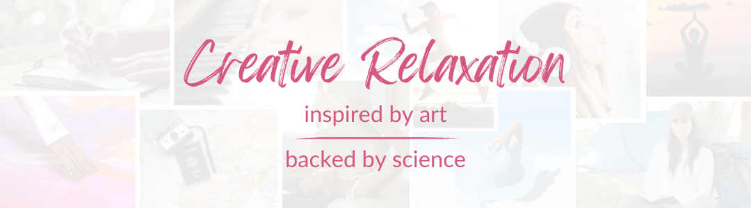Creative relaxation blog banner showing collage of relaxation activities including painting, travel, reading, camping, playing piano, listening to music, running, and meditating